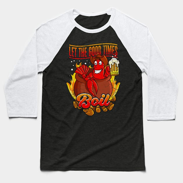 Crawfish Let The Good Time Boil Baseball T-Shirt by E